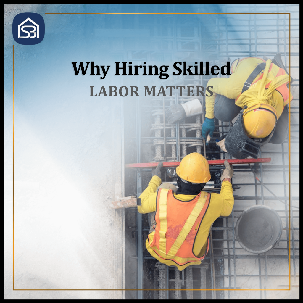 Why Hiring Skilled Labor Matters